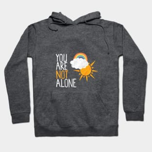 You Are Not Alone Hoodie